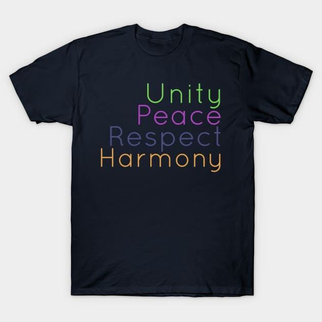 Unity Peace Respect Harmony T-Shirt by AtHomeNinjaKeisha